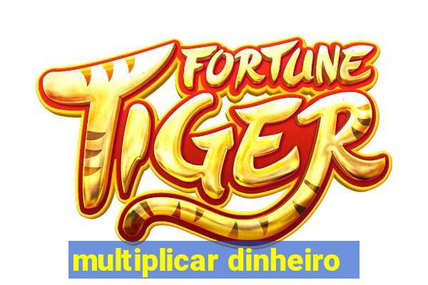 multiplicar dinheiro